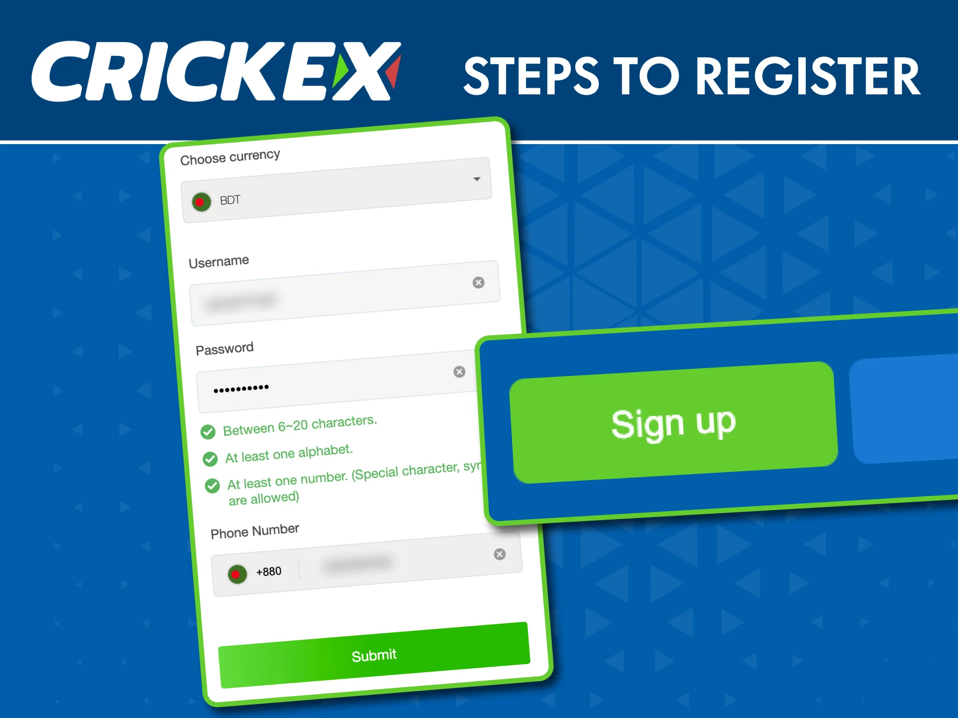 Register at Crickex now, create a username and secure password.